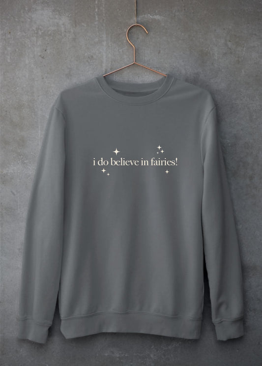 I do believe in fairies Grey Sweatshirt