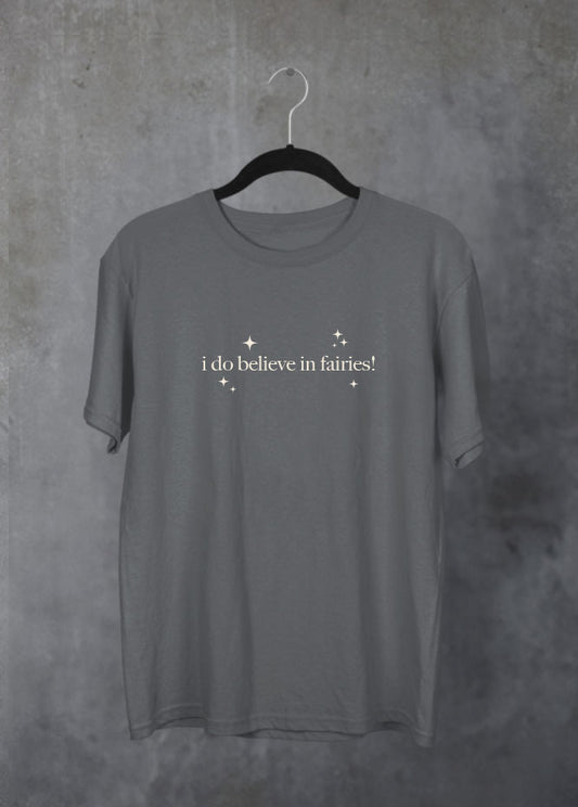 I do believe in fairies Grey T-Shirt