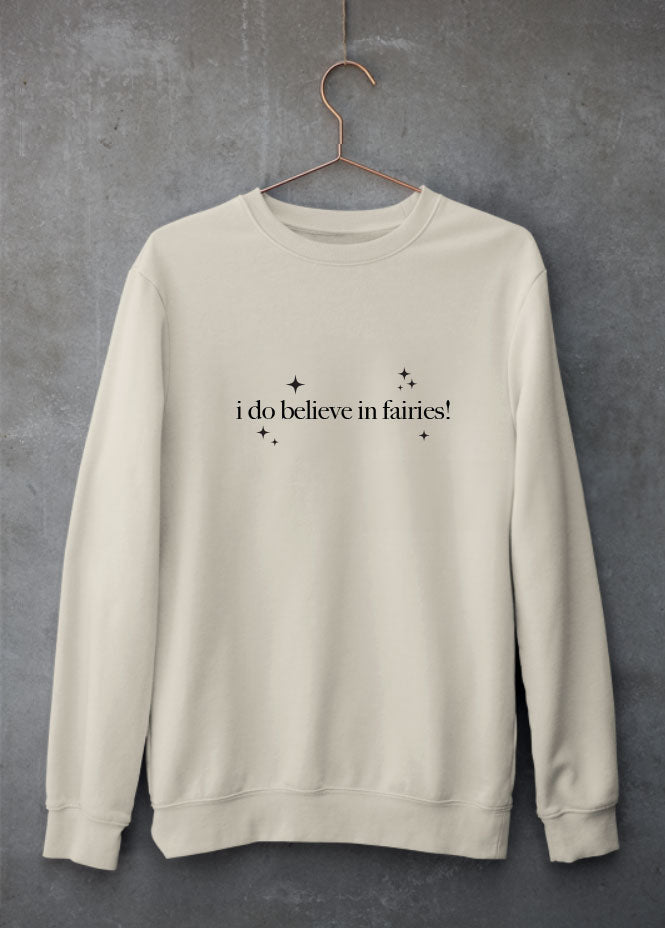 I do believe in fairies Sand Sweatshirt