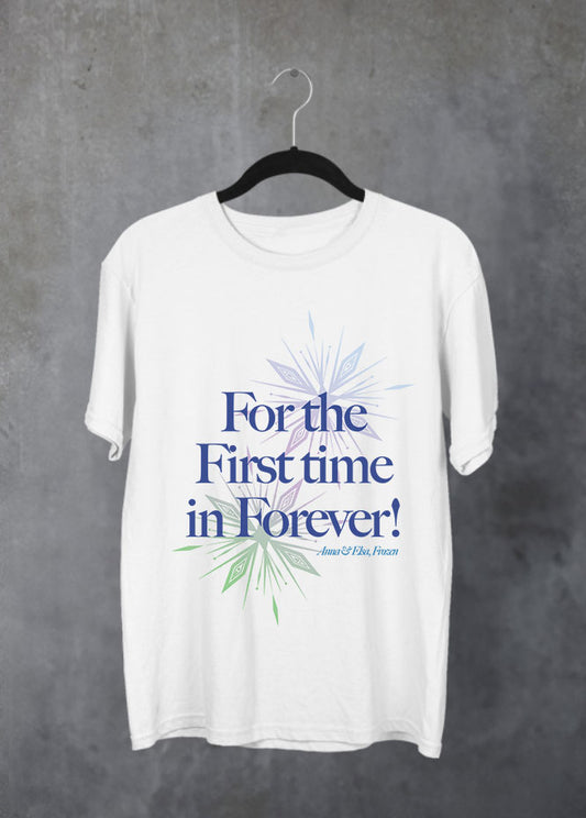 First time in forever T-Shirt