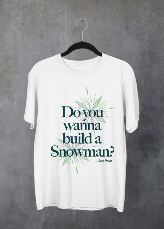 Do you wanna build a snowman T-Shirt