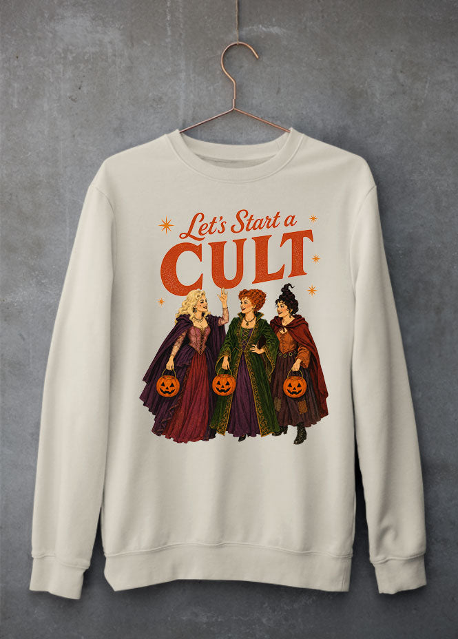 Let's Start a Cult sweatshirt, inspired by the legendary Sanderson Sisters—Winifred, Sarah, and Mary—and their iconic Halloween looks. 