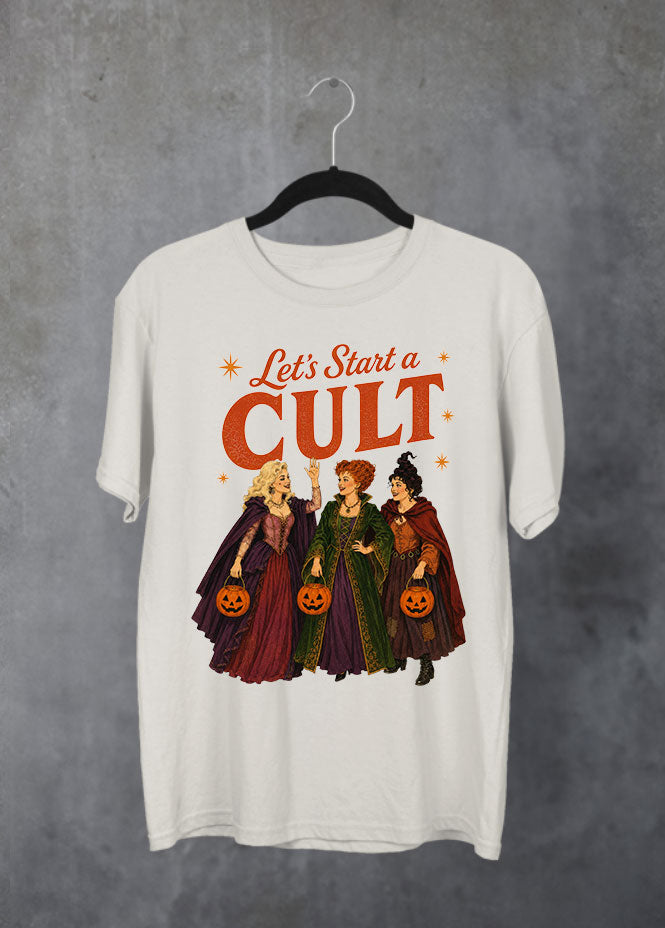 Let's Start a Cult tshirt, inspired by the legendary Sanderson Sisters—Winifred, Sarah, and Mary—and their iconic Halloween looks. 